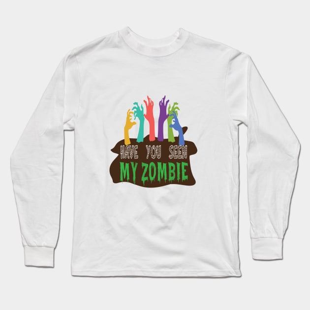 have you seen my zombie Long Sleeve T-Shirt by SurpriseART